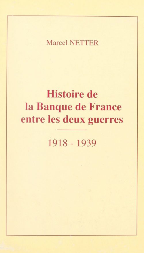 ebook cover of Histoire de la Banque de France entre les deux guerres, 1918-1939, by Marcel Netter