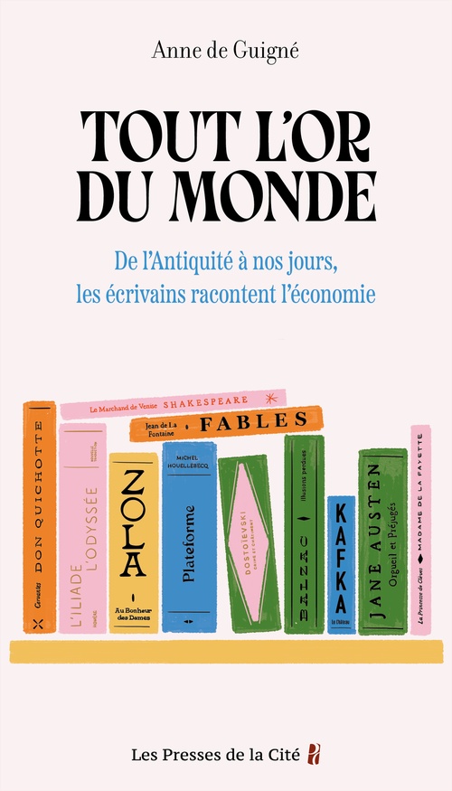 Couverture ebook de Tout l'or du monde : De l'Antiquité à nos jours, les écrivains racontent l'économie, de Anne de Guigné