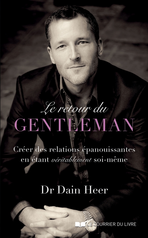 Couverture ebook de Le retour du gentleman - Créer des relations épanouissantes en étant véritablement soi-même, de Dain Heer