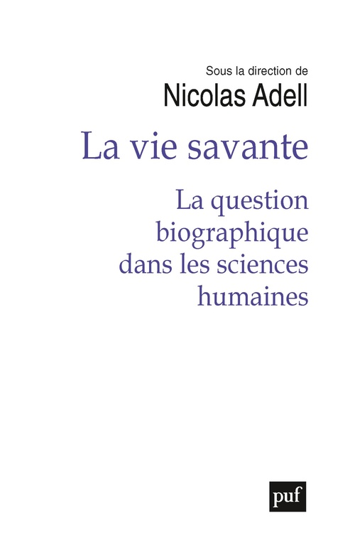 Couverture ebook de La vie savante : La question biographique dans les sciences humaines, de Nicolas Adell