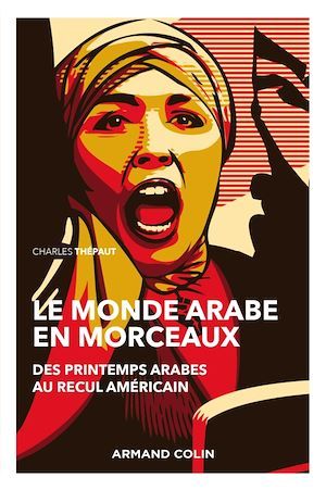 Couverture ebook de Le monde arabe en morceaux - 2e éd., de Charles Thépaut