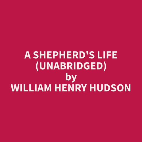 audiobook cover of A Shepherd's Life (Unabridged), by William Henry Hudson