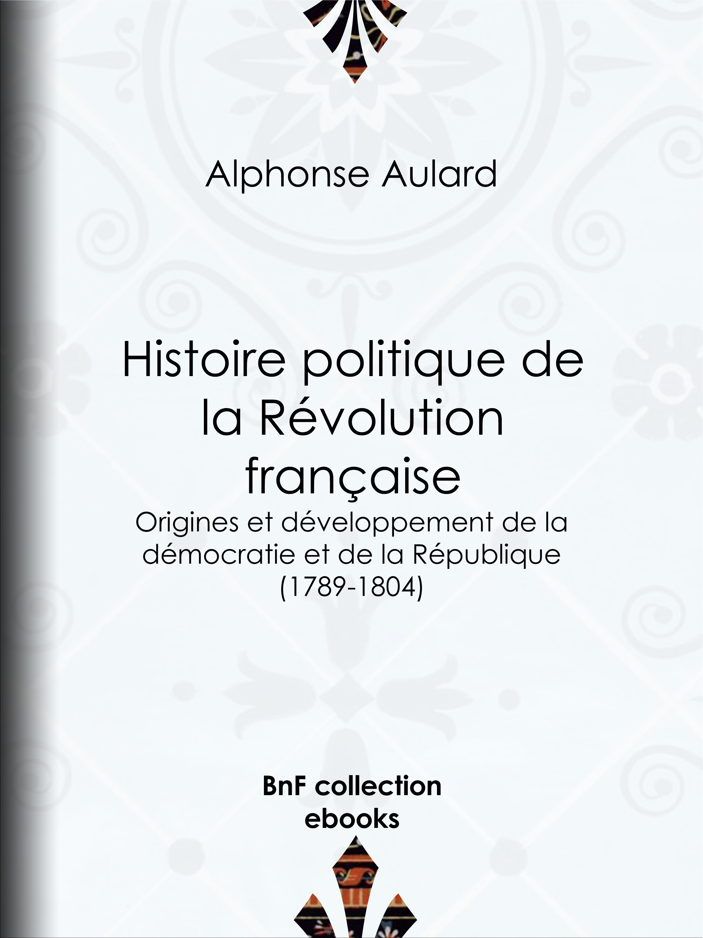ebook cover of Histoire politique de la Révolution française, by Alphonse Aulard