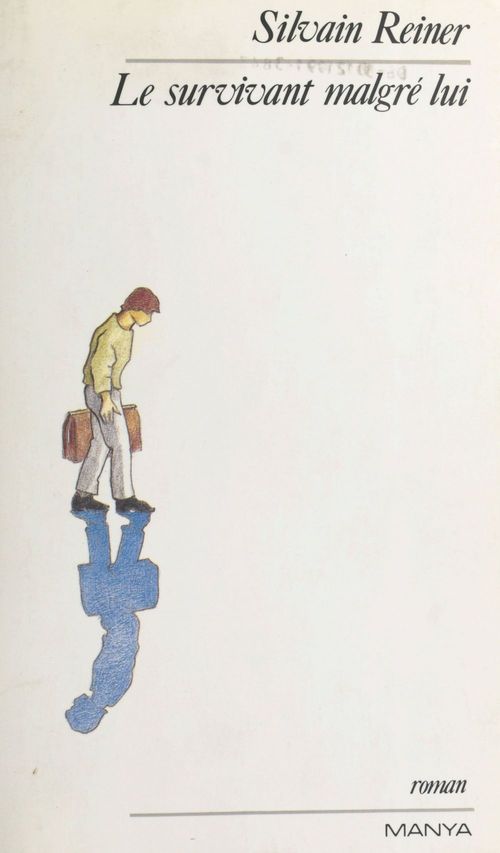 Couverture ebook de Le survivant malgré lui, de Silvain Reiner