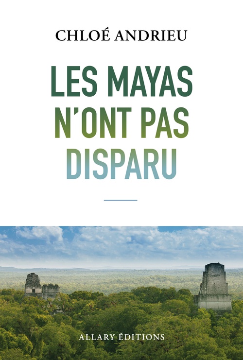 Couverture ebook de Les mayas n'ont pas disparu, de Chloé Andrieu