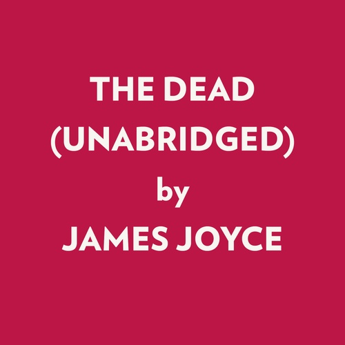 audiobook cover of The Dead (Unabridged), by James Joyce