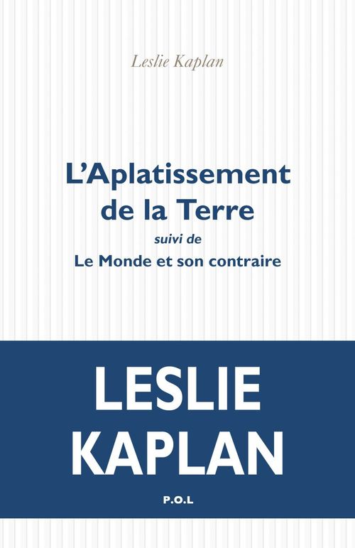 Couverture ebook de L'Aplatissement de la terre suivi de Le Monde et son contraire, de Leslie Kaplan