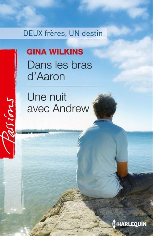 ebook cover of Dans les bras d'Aaron - Une nuit avec Andrew, by Gina Wilkins