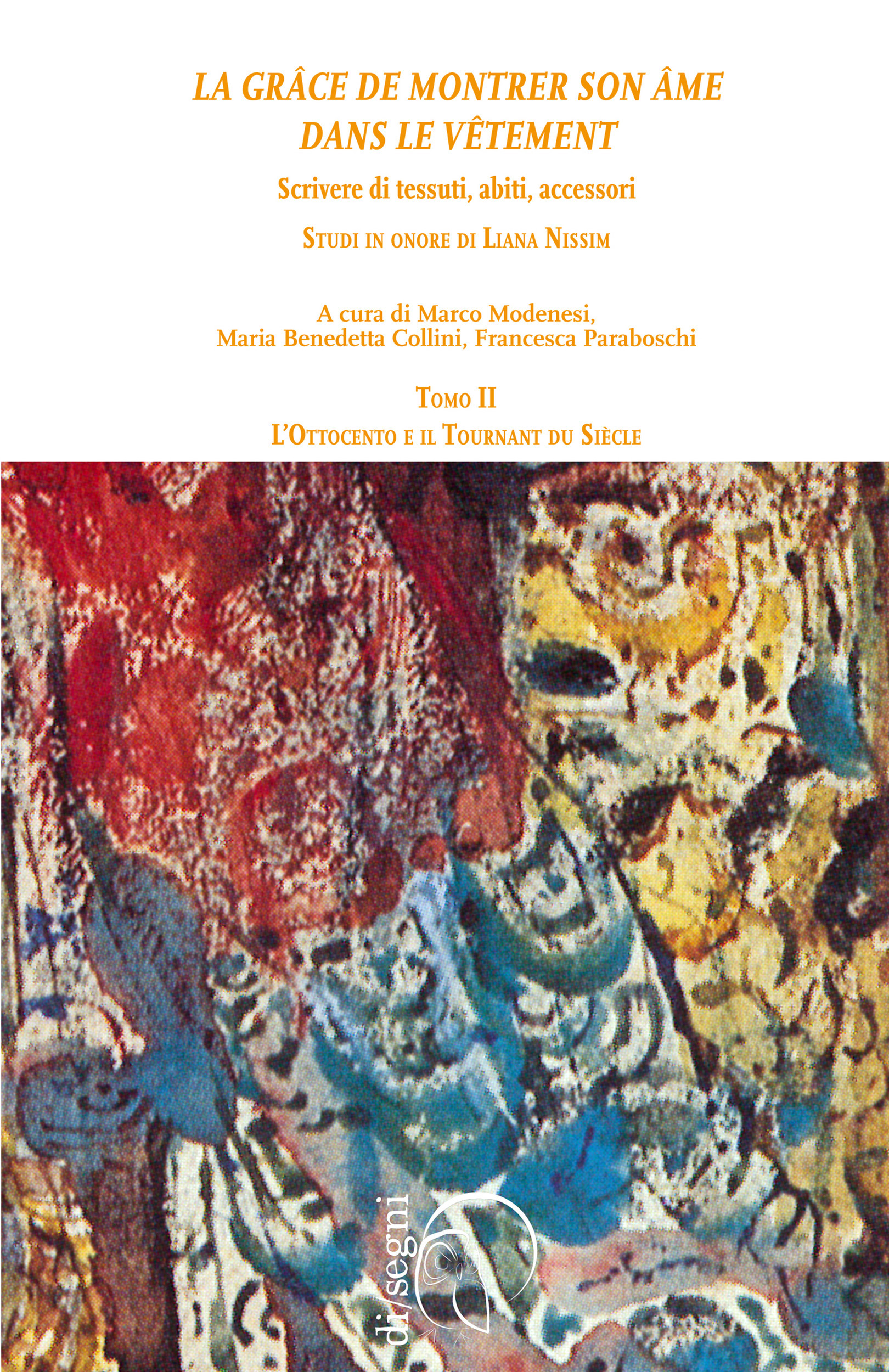 ebook cover of « La grâce de montrer son âme dans le vêtement » Scrivere di tessuti, abiti, accessori. Studi in onore di Liana Nissim, by Francesca Paraboschi, Marco Modenesi, Maria Benedetta Collini