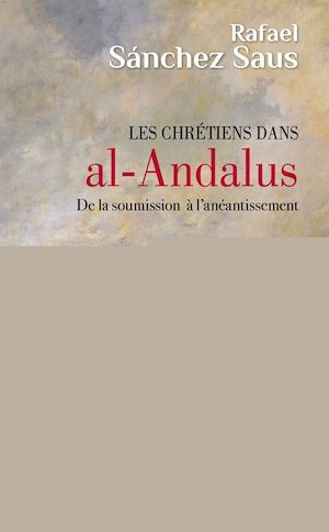 Couverture ebook de Les chrétiens dans al-Andalus, de Rafael Sanchez saus
