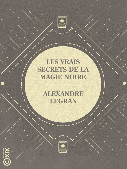 Couverture ebook de Les Vrais Secrets de la magie noire, de Alexandre Legran