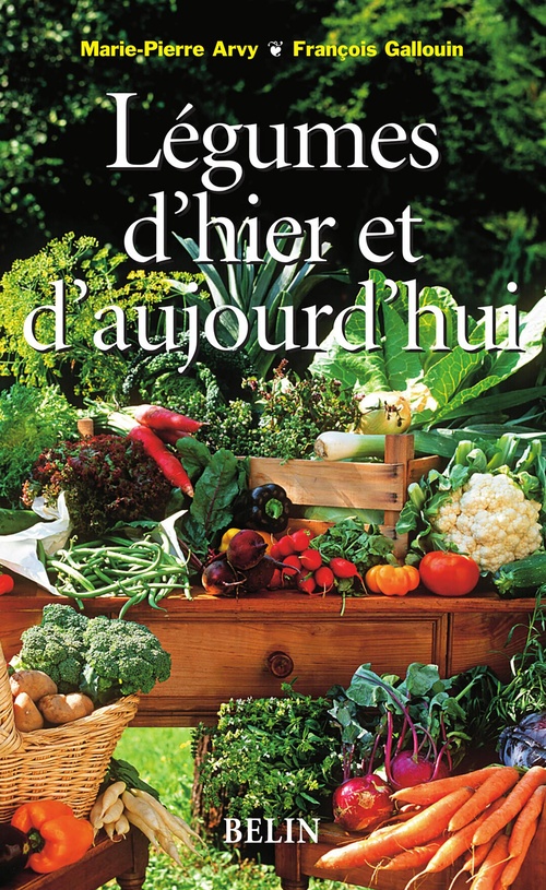 Couverture ebook de Légumes d'hier et d'aujourd'hui, de Marie-pierre Arvy, François Gallouin, Aline Raynal Roques