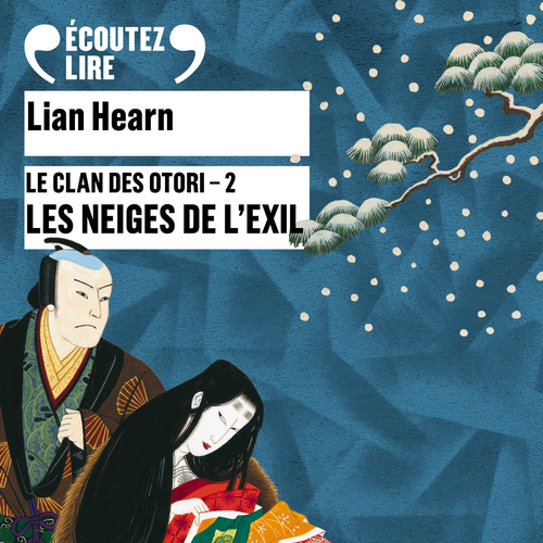 Couverture audiobook de Le Clan des Otori (Tome 2) - Les Neiges de l'exil, de Lian Hearn