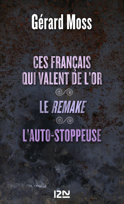 ebook cover of Ces Français qui valent de l''or suivi de Le remak et L'auto-stoppeuse, by Gérard Moss