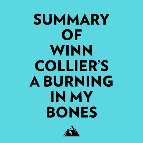 Couverture audiobook de Summary of Winn Collier's A Burning in My Bones, de Everest Media