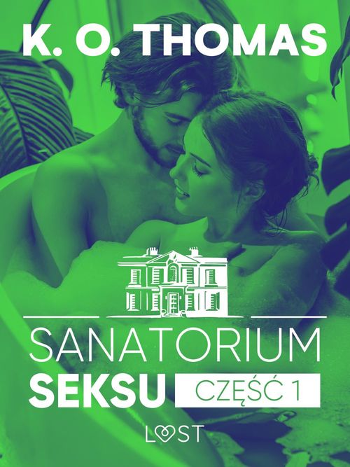 Couverture ebook de Sanatorium Seksu 1: Igor - seria erotyczna, de K.O. Thomas