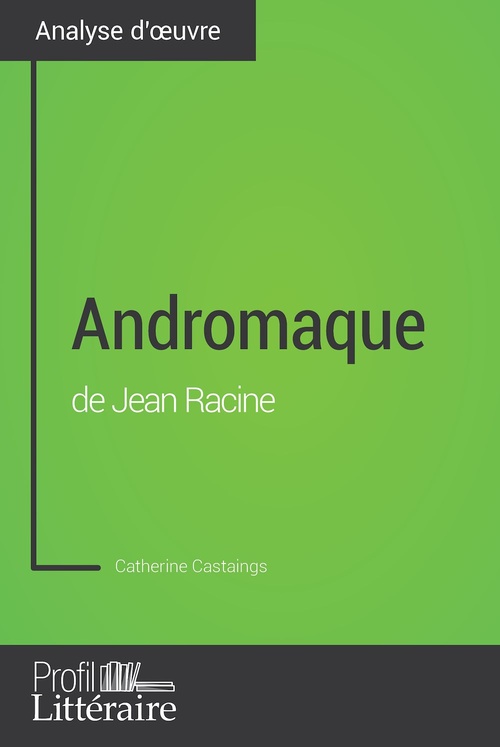 Couverture ebook de Andromaque de Jean Racine (Analyse approfondie), de Castaings