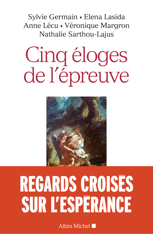Couverture ebook de Cinq éloges de l'épreuve, de Sylvie Germain, Elena Lasida, Anne Lécu, Véronique Margron, Nathalie Sarthou-Lajus