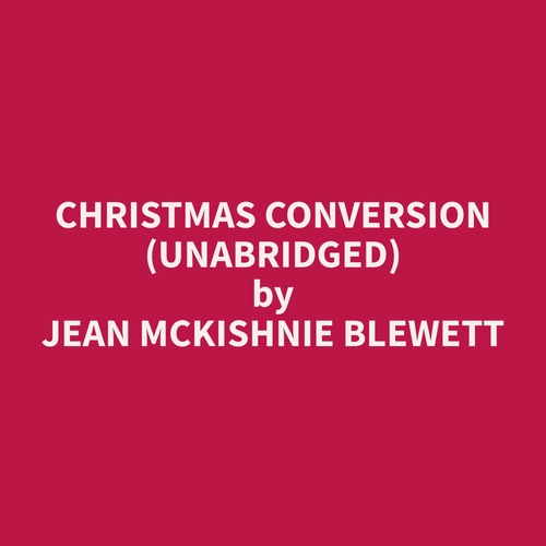 Couverture audiobook de Christmas Conversion (Unabridged), de Jean McKishnie Blewett