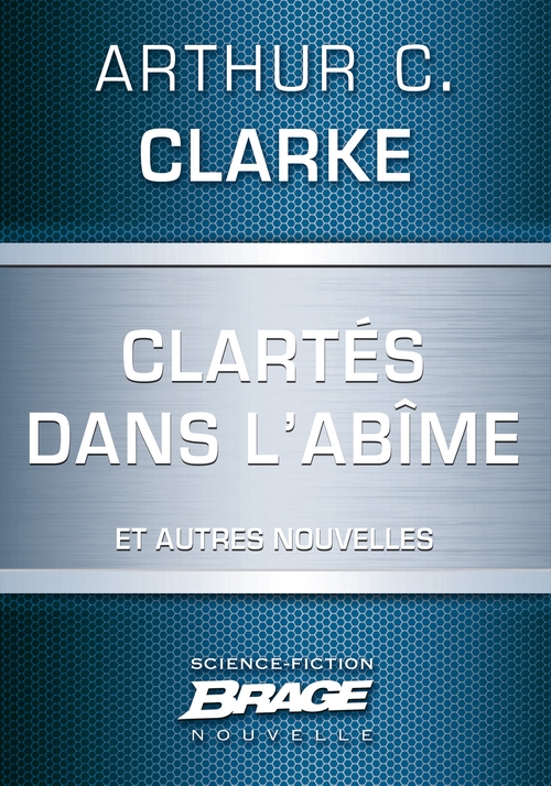 ebook cover of Clartés dans l'abîme (suivi de) Dernières instructions (suivi de) Lumière au coeur des ténèbre, by Arthur C. Clarke