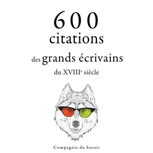 Couverture audiobook de 600 citations des grands écrivains du XVIIIe siècle, de Adam Smith, Beaumarchais, Denis Diderot, Georg Christoph Lichtenberg, Jean-Jacques Rousseau, Montesquieu