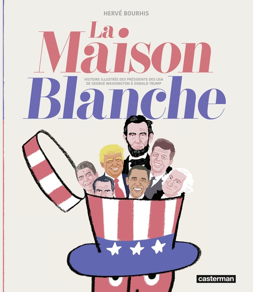ebook cover of La Maison Blanche - Histoire illustrée des présidents des USA, by Hervé Bourhis