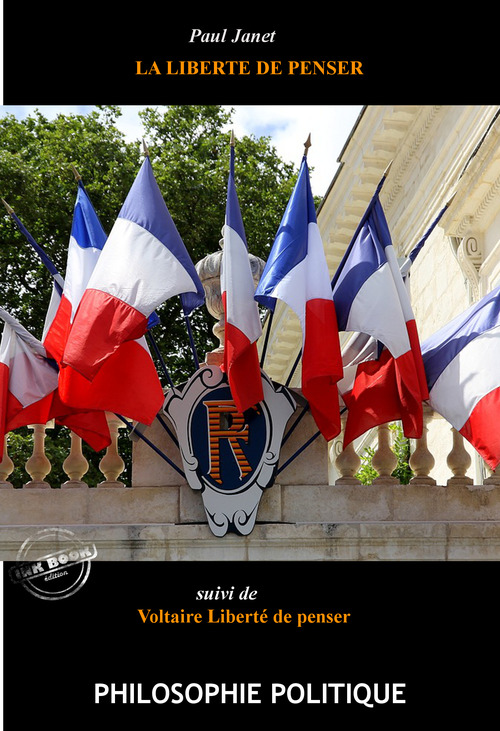 Couverture ebook de La liberté de penser par Paul Janet (suivi de Liberté de penser par Voltaire) [édition intégrale revue et mise à jour], de Paul Janet, Voltaire