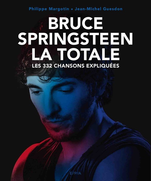 Couverture ebook de Bruce Springsteen - La Totale, de Jean-Michel Guesdon, Philippe Margotin