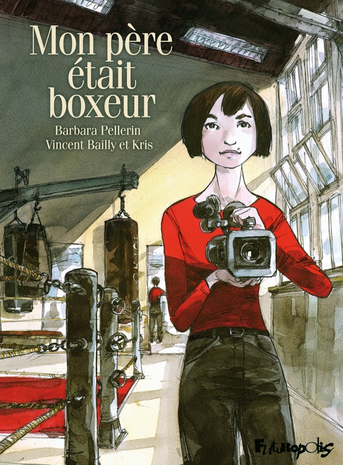 Couverture ebook de Mon père était boxeur, de Kris, Barbara Pellerin, Vincent Bailly
