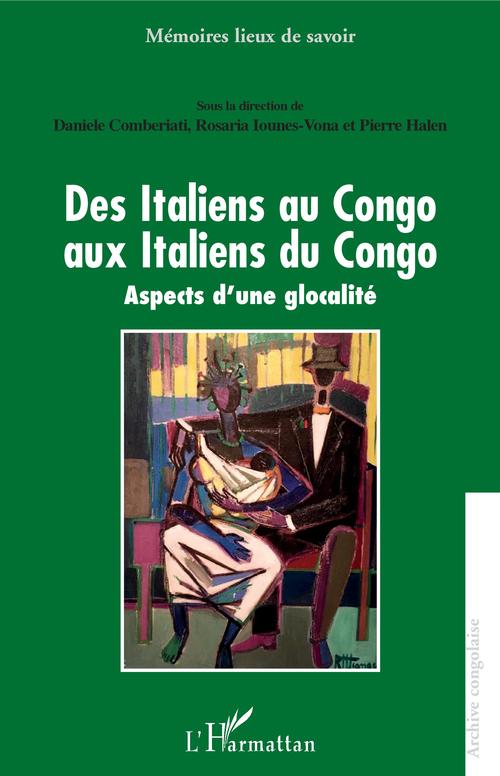 Couverture ebook de Des Italiens au Congo aux Italiens du Congo, de Daniele Comberiati, Pierre Halen, Rosaria Iounes-Vona