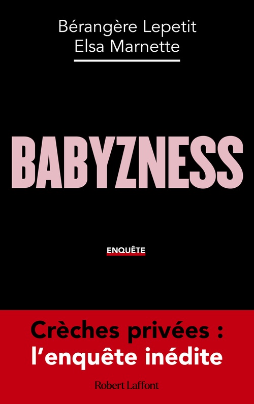 ebook cover of Babyzness - Crèches privées : l'enquête inédite, by Bérangère Lepetit, Elsa Marnette