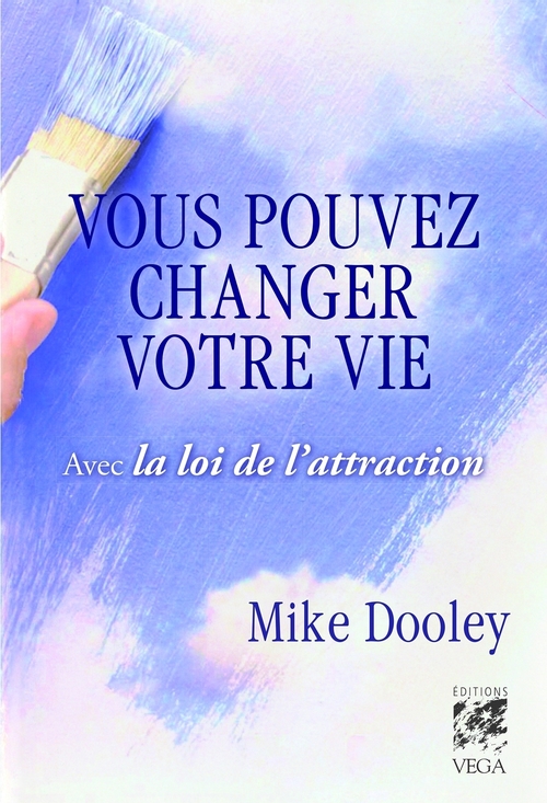Couverture ebook de Vous pouvez changer votre vie - Avec la loi de l'attraction, de Mike Dooley