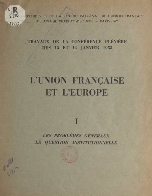 Couverture ebook de L'Union française et l'Europe (1). Les problèmes généraux. La question institutionnelle, de A. Garand, Comite D'Etudes Et De Liaison Du Patrona, Paul Bernard