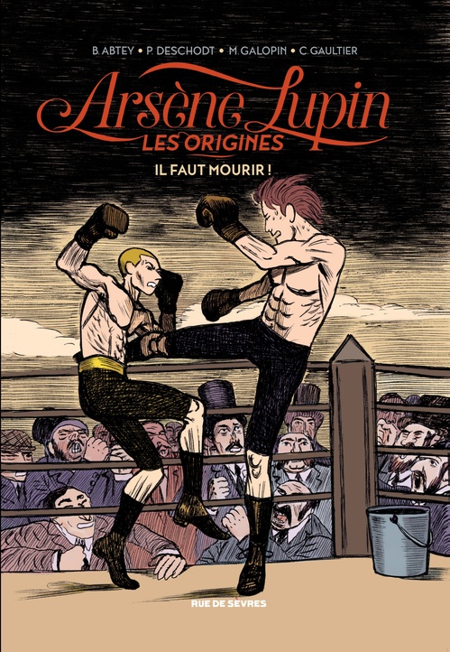 Couverture ebook de Arsène Lupin, les origines - Tome 3 - Il faut mourir, de Gaultier Christophe, Benoît Abtey, Pierre Deschodt, Christophe Gaultier