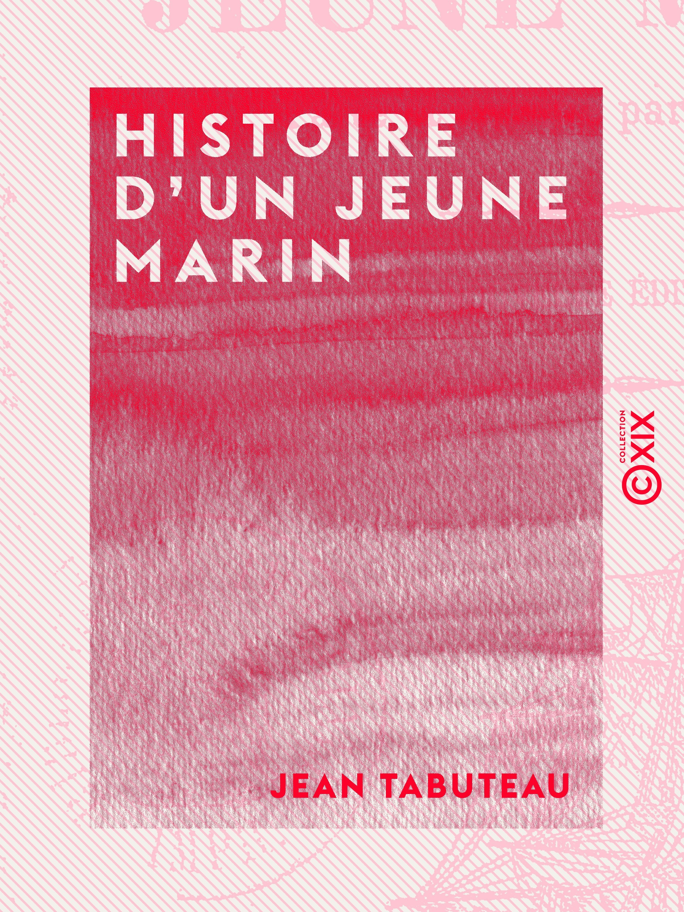 Couverture ebook de Histoire d'un jeune marin - Faite et vendue par lui-même, de Jean Tabuteau