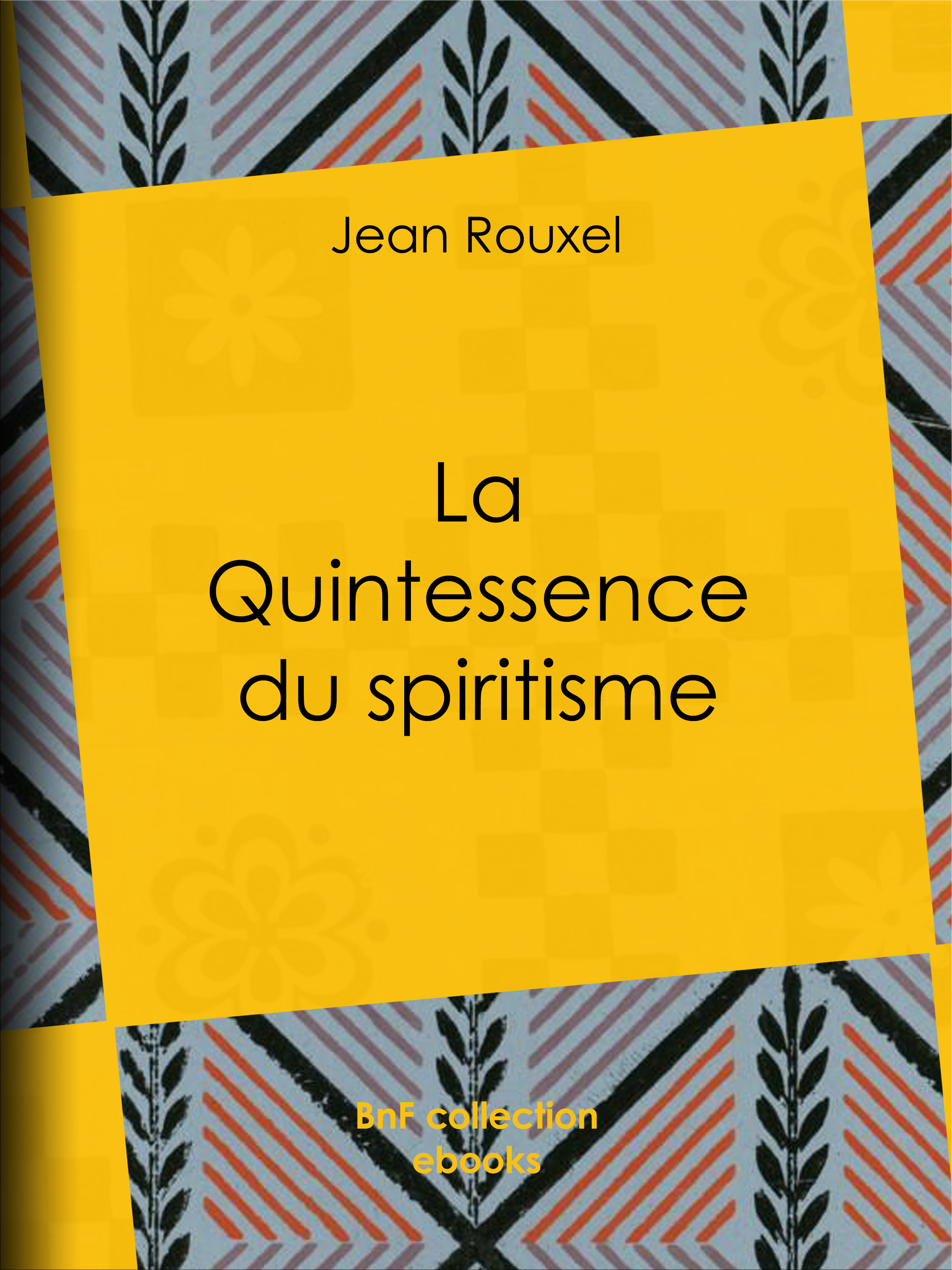 Couverture ebook de La Quintessence du spiritisme, de Jean Rouxel
