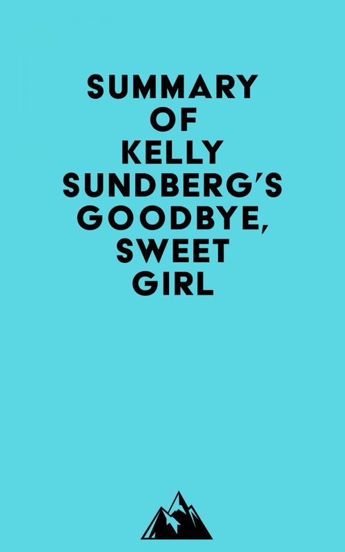 Couverture ebook de Summary of Kelly Sundberg's Goodbye, Sweet Girl, de Everest Media