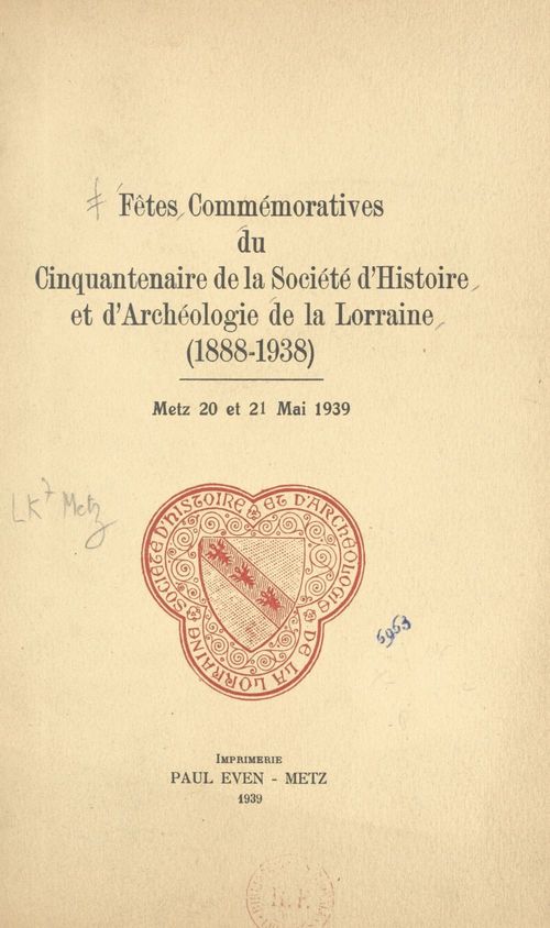 Couverture ebook de Fêtes commémoratives du Cinquantenaire de la société d'histoire et d'archéologie de la Lorraine (1888-1938), de Charles Bruneau, Robert Schuman