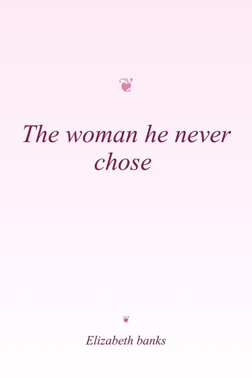 ebook cover of The woman he never chose, by Elizabeth Banks
