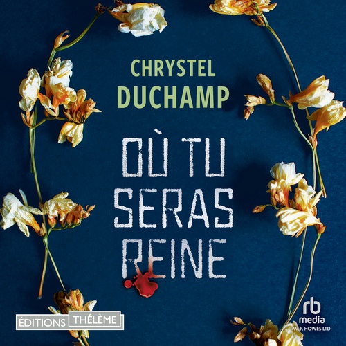 audiobook cover of Où tu seras reine, by Chrystel Duchamp