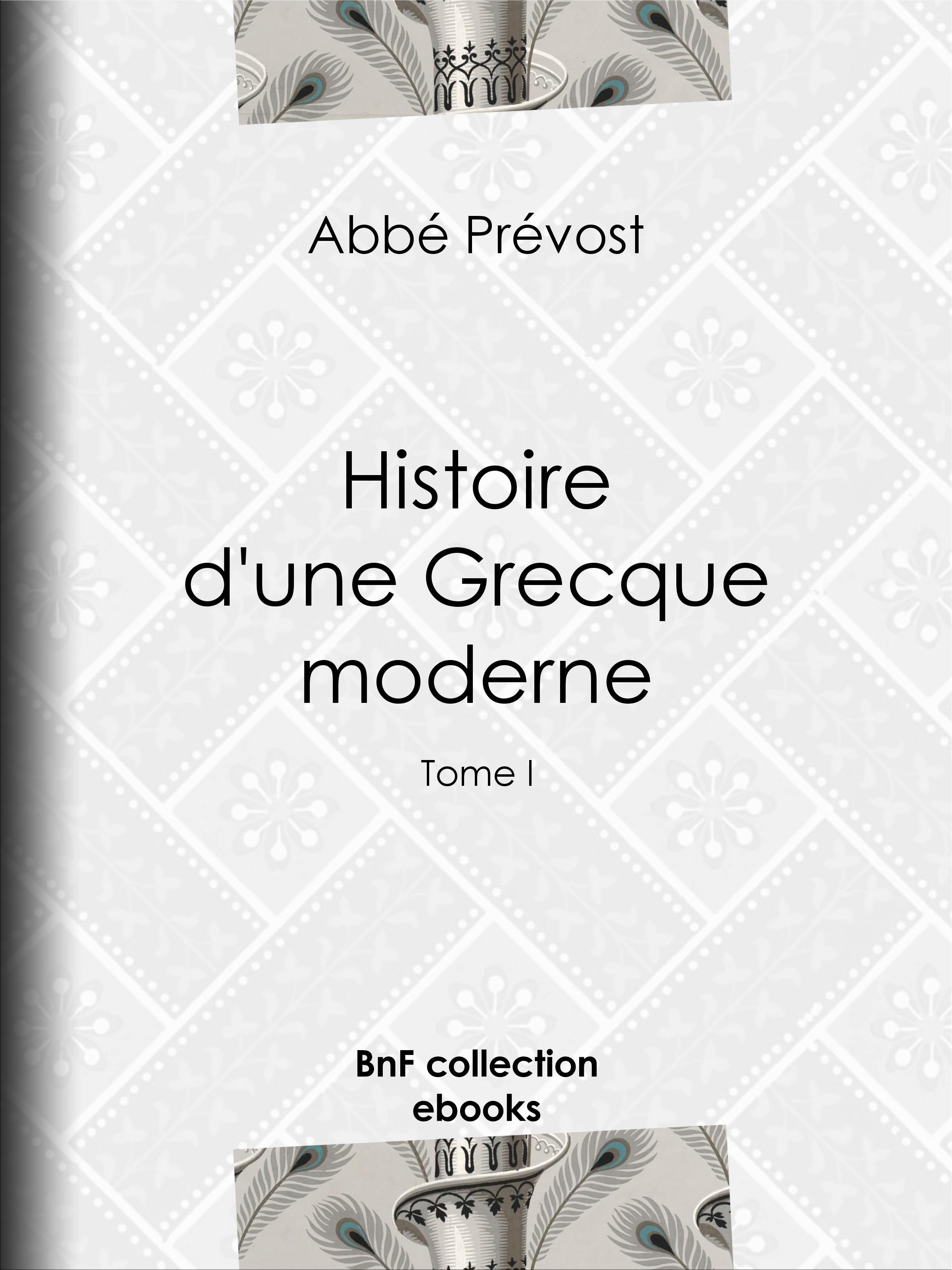Couverture ebook de Histoire d'une Grecque moderne, de Abbé Prévost, E.-P. Milio