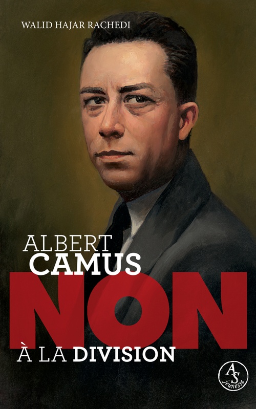 Couverture ebook de Albert Camus : non à la division, de Walid Hajar rachedi