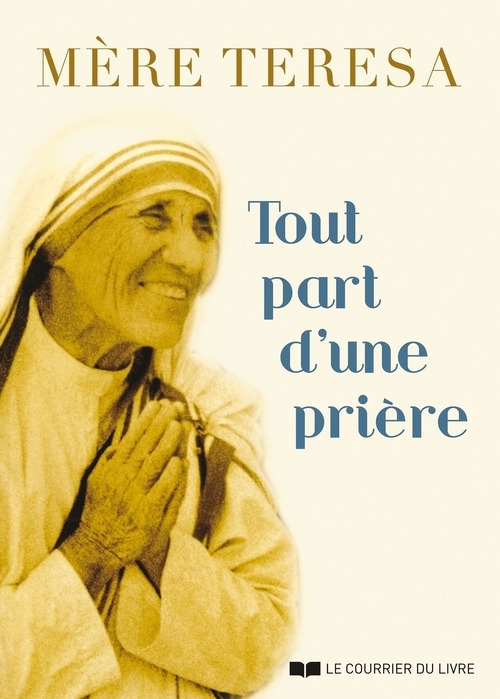 ebook cover of Tout part d'une prière, by Mère térésa