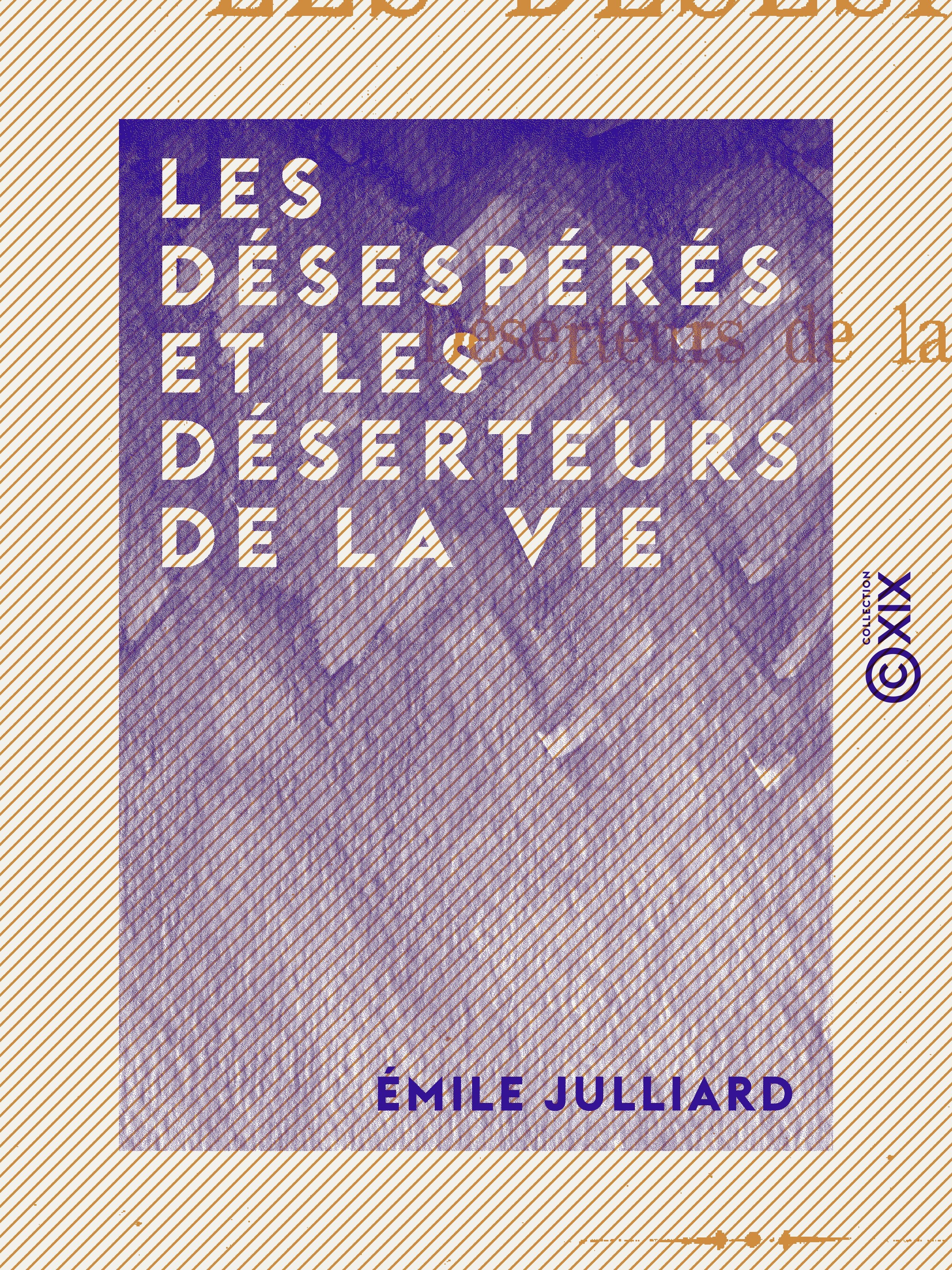 Couverture ebook de Les Désespérés et les Déserteurs de la vie, de Emile Julliard