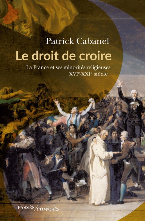 Couverture ebook de Le droit de croire - La France et ses minorités religieuses : XVIe-XXIe siècle, de Patrick Cabanel
