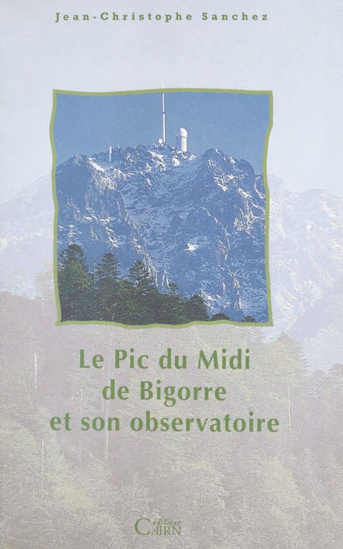 Couverture ebook de Le Pic du Midi de Bigorre et son observatoire, de J.C. Sanchez