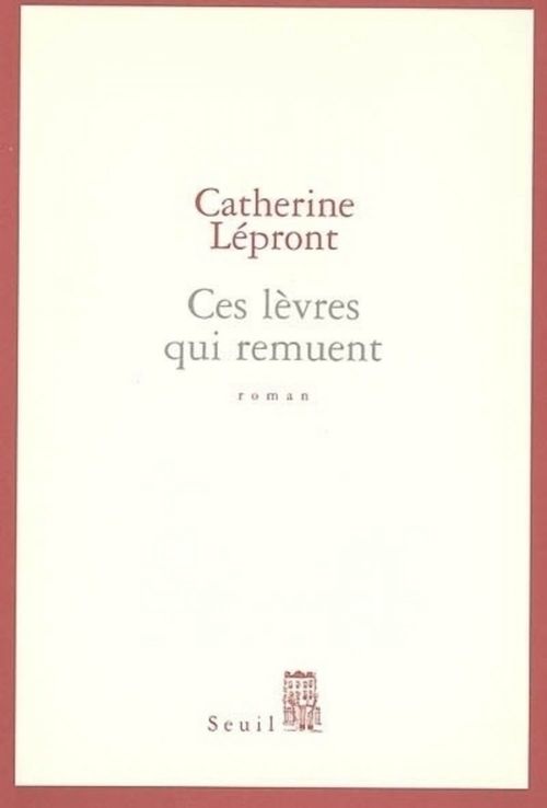 Couverture ebook de Ces lèvres qui remuent, de Lepront Catherine