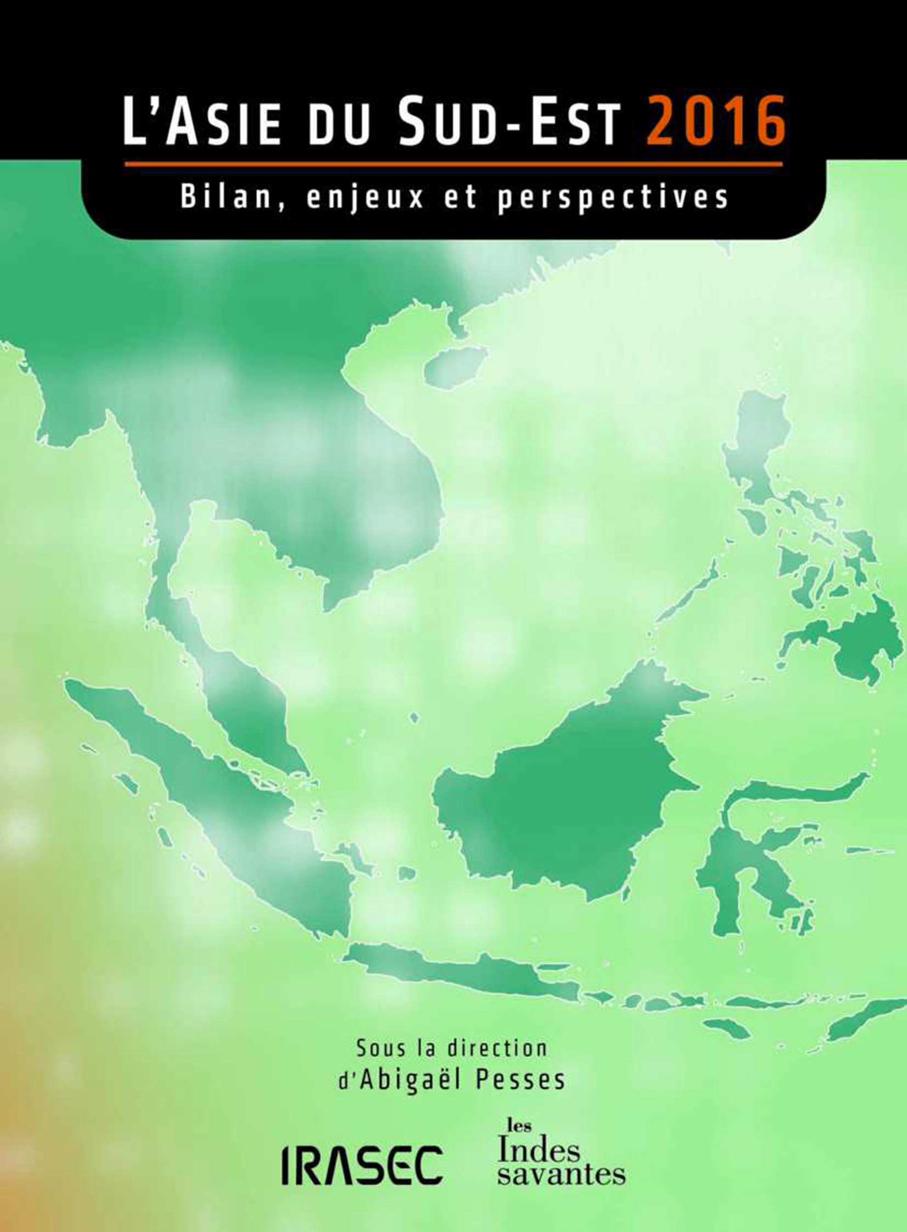 Couverture ebook de L´Asie du Sud-Est 2016 : bilan, enjeux et perspectives, de Les Indes Savantes