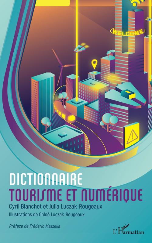 Couverture ebook de Dictionnaire tourisme et numérique, de Cyril Blanchet, Julia Luczak-Rougeaux