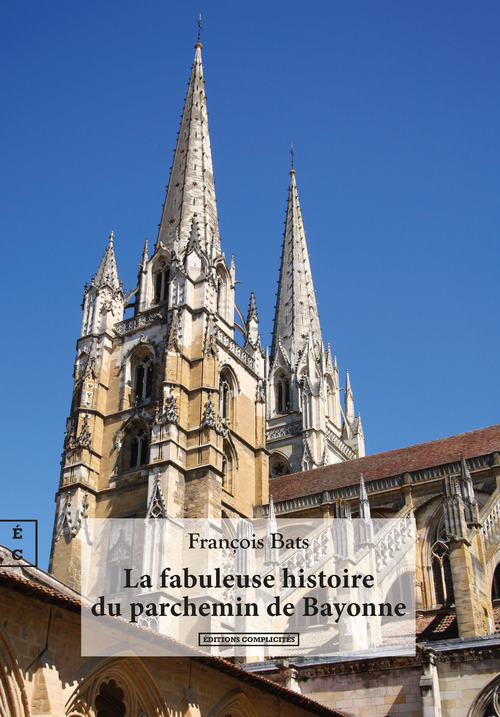Couverture ebook de La fabuleuse histoire du parchemin de Bayonne, de François Bats